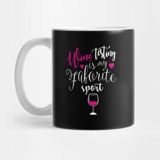 Wine Tasting Is My Favorite Sport Mug